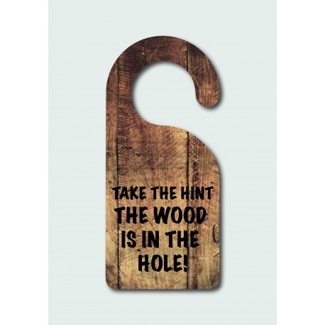 Take the Hint, The Wood is in The Hole