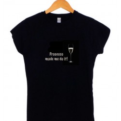 Prosecco Made Me Do It T-shirt