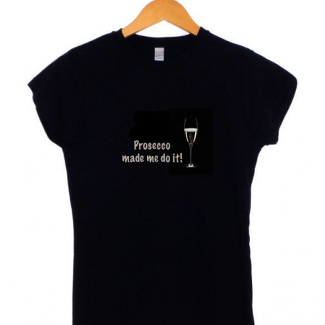 Prosecco Made Me Do It T-shirt